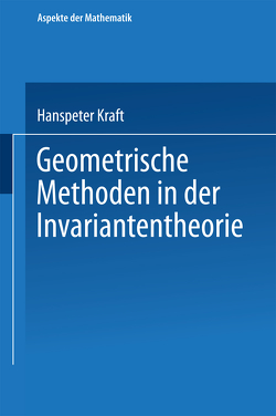 Geometrische Methoden in der Invariantentheorie von Kraft,  Hanspeter