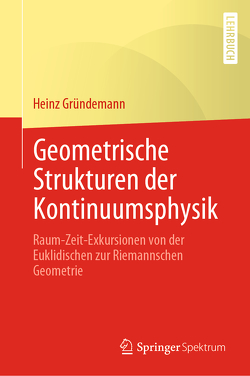 Geometrische Strukturen der Kontinuumsphysik von Gründemann,  Heinz