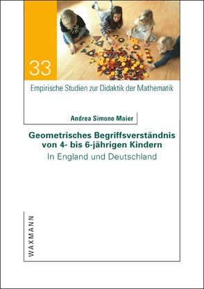 Geometrisches Begriffsverständnis von 4- bis 6-jährigen Kindern von Maier,  Andrea Simone