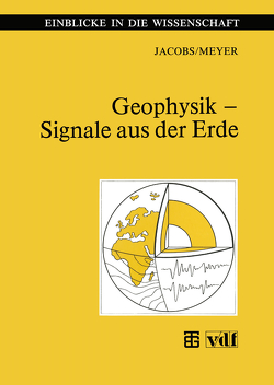 Geophysik — Signale aus der Erde von Jacobs,  Franz, Meyer,  Helmut