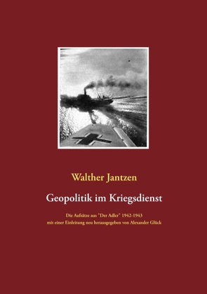 Geopolitik im Kriegsdienst von Glück,  Alexander, Jantzen,  Walther