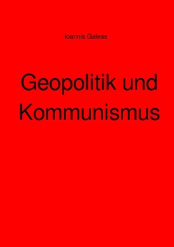 Geopolitik und Kommunismus von Galeas,  Ioannis