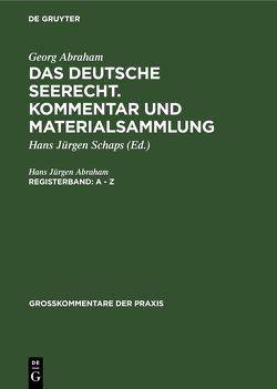 Georg Abraham: Das deutsche Seerecht. Kommentar und Materialsammlung / A – Z von Abraham,  Hans Jürgen