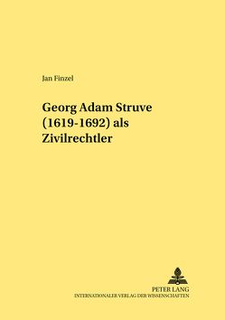 Georg Adam Struve (1619-1692) als Zivilrechtler von Finzel,  Jan