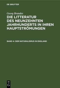 Georg Brandes: Die Litteratur des neunzehnten Jahrhunderts in ihren Hauptströmungen / Der Naturalismus in England von Brandes,  Georg