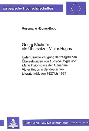 Georg Büchner als Übersetzer Victor Hugos von Hübner-Bopp,  Rosemarie