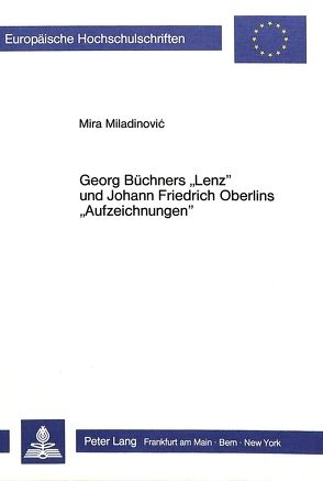 Georg Büchners Lenz und Johann Friedrich Oberlins Aufzeichnungen von Miladinović,  Mira