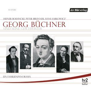 Georg Büchner und seine Geschwister von Boehncke,  Heiner, Brunner,  Peter, Hahn,  Bernt, Illert,  Ursula, Nix,  Jochen, Renneisen,  Walter, Sarkowicz,  Hans, Schmid,  Burkhard, Winkelmann,  Helmut