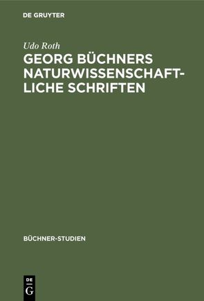 Georg Büchners naturwissenschaftliche Schriften von Roth,  Udo