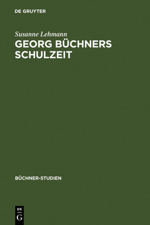 Georg Büchners Schulzeit von Lehmann,  Susanne