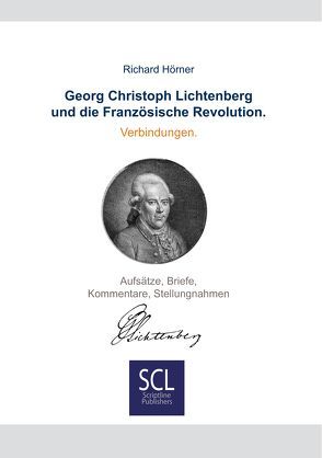 Georg Christoph Lichtenberg und die Französische Revolution. Verbindungen. von Hörner,  Richard