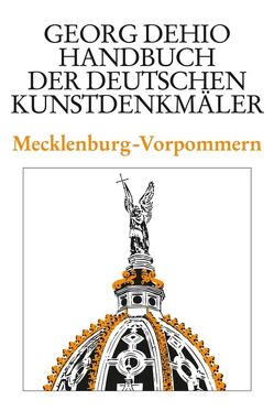 Georg Dehio: Dehio – Handbuch der deutschen Kunstdenkmäler / Dehio – Handbuch der deutschen Kunstdenkmäler / Mecklenburg-Vorpommern von Baier,  Gerd, Brugmann,  Dietlinde, Dehio Vereinigung e.V., Dehio,  Georg, Feldmann,  Hans-Christian, Heling,  Antje, Rimpel,  Barbara