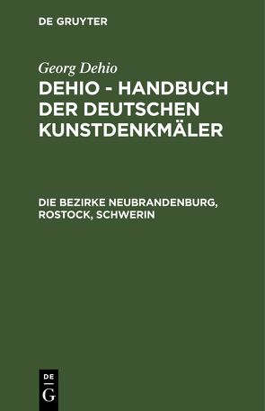 Georg Dehio: Dehio – Handbuch der deutschen Kunstdenkmäler / Die Bezirke Neubrandenburg, Rostock, Schwerin von Arbeitsstelle für Kunstgeschichte, Badstübner [u. a.],  Ernst, Lehmann,  Edgar