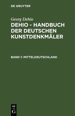 Georg Dehio: Dehio – Handbuch der deutschen Kunstdenkmäler / Mitteldeutschland von Dehio,  Georg, Gall,  Ernst