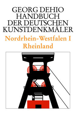Georg Dehio: Dehio – Handbuch der deutschen Kunstdenkmäler / Nordrhein-Westfalen I von Dehio Vereinigung e.V., Dehio,  Georg