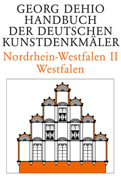 Georg Dehio: Dehio – Handbuch der deutschen Kunstdenkmäler / Nordrhein-Westfalen II von Dehio Vereinigung e.V., Dehio,  Georg