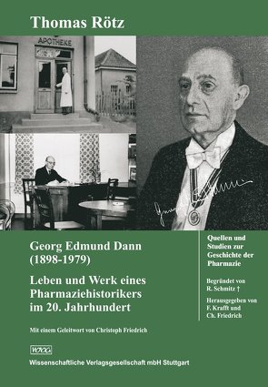 Georg Edmund Dann (1898 – 1979): Leben und Werk eines Pharmaziehistorikers im 20. Jahrhundert von Friedrich,  Christoph, Rötz,  Thomas