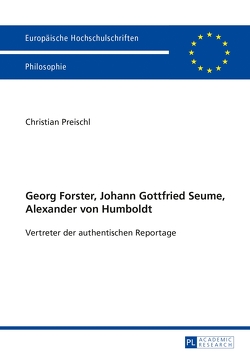 Georg Forster, Johann Gottfried Seume, Alexander von Humboldt von Preischl,  Christian