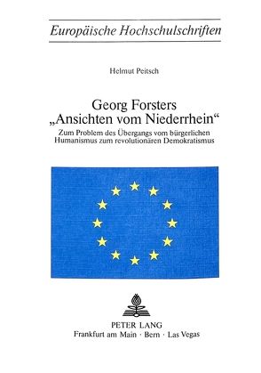 Georg Forsters «Ansichten vom Niederrhein» von Peitsch,  Helmut