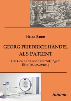 Georg Friedrich Händel als Patient von Baum,  Heinz