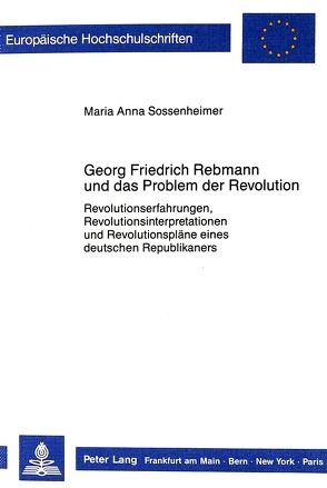 Georg Friedrich Rebmann und das Problem der Revolution von Behrens Sossenheimer,  Marianne
