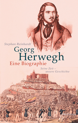 Georg Herwegh. Eine Biographie von Reinhardt,  Stephan