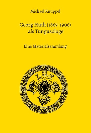 Georg Huth (1867-1906) als Tungusologe von Knüppel,  Michael