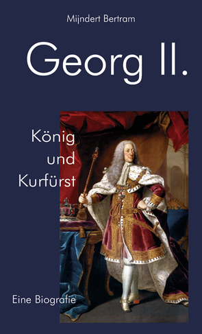Georg II. König und Kurfürst von Bertram,  Mijndert