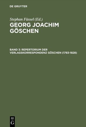 Georg Joachim Göschen / Repertorium der Verlagskorrespondenz Göschen (1783–1828) von Doering,  Sabine