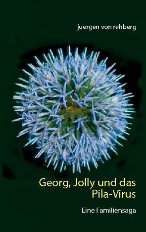 Georg, Jolly und das Pila-Virus von Rehberg,  Juergen von