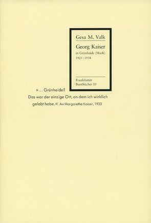 Georg Kaiser in Grünheide (Mark) von Valk,  Gesa M