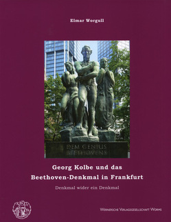 Georg Kolbe und das Beethoven-Denkmal in Frankfurt von Worgull,  Elmar