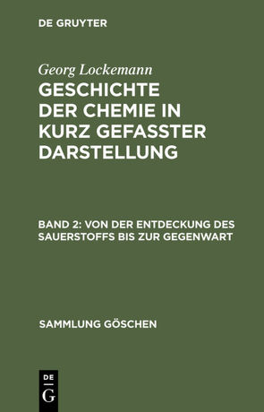 Georg Lockemann: Geschichte der Chemie in kurz gefaßter Darstellung / Von der Entdeckung des Sauerstoffs bis zur Gegenwart von Lockemann,  Georg