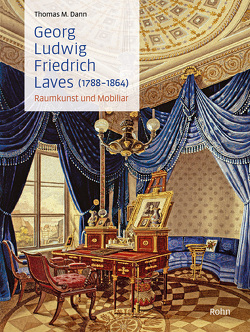 Georg Ludwig Friedrich Laves (1788–1864) – Raumkunst und Mobiliar von Dann,  Thomas M.