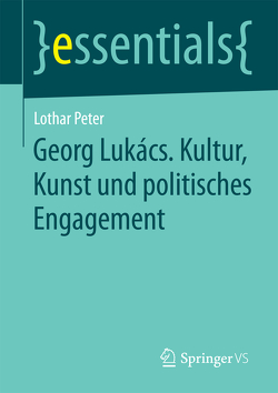 Georg Lukács. Kultur, Kunst und politisches Engagement von Peter,  Lothar