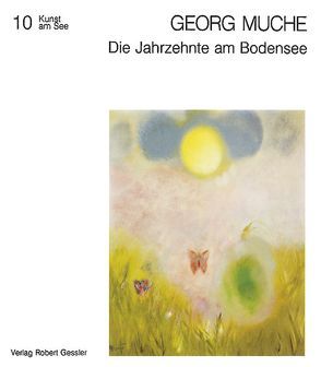 Georg Muche. Die Jahrzehnte am Bodensee von Linder,  Gisela, Wiedmann,  Bernd