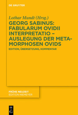 Georg Sabinus: Fabularum Ovidii interpretatio – Auslegung der Metamorphosen Ovids von Mundt,  Lothar