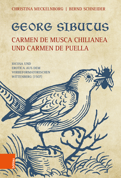 Georg Sibutus: Carmen de musca Chilianea und Carmen de puella von Meckelnborg,  Christina, Schneider,  Bernd