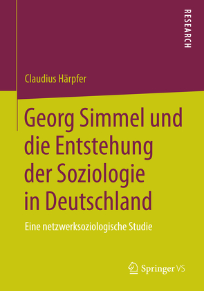 Georg Simmel und die Entstehung der Soziologie in Deutschland von Härpfer,  Claudius
