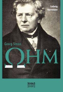 Georg Simon Ohm. Briefe, Urkunden und Dokumente von Hartmann,  Ludwig