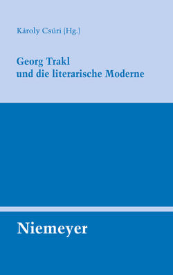 Georg Trakl und die literarische Moderne von Csúri,  Károly