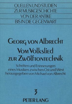 Georg von Albrecht- Vom Volkslied zur Zwölftontechnik von Von Albrecht,  Christiane