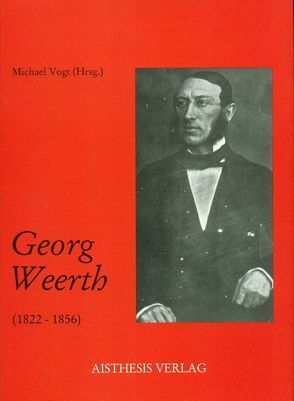 Georg Weerth (1822-1856) von Büttner,  Wolfgang, Fohrmann,  Jürgen, Füllner,  Bernd, Groette,  Jürgen W, Köster,  Udo, Rosenberg,  Rainer, Vogt,  Michael, Wahrenburg,  Fritz, Zemke,  Uwe