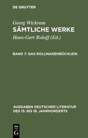 Georg Wickram: Sämtliche Werke / Das Rollwagenbüchlein von Roloff,  Hans-Gert, Wickram,  Georg