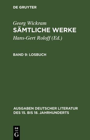 Georg Wickram: Sämtliche Werke / Losbuch von Roloff,  Hans-Gert, Wickram,  Georg