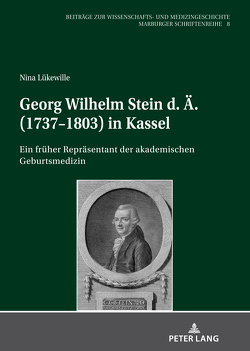 Georg Wilhelm Stein d. Ä. (1737-1803) in Kassel von Lükewille,  Nina
