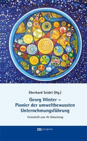 Georg Winter – Pionier der umweltbewussten Unternehmungsführung von Seidel,  Eberhard