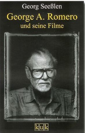 George A. Romero und seine Filme von Seesslen,  Georg