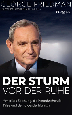 George Friedman: Der Sturm vor der Ruhe von Friedman,  George