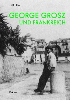 George Grosz und Frankreich von Ho,  Gitta